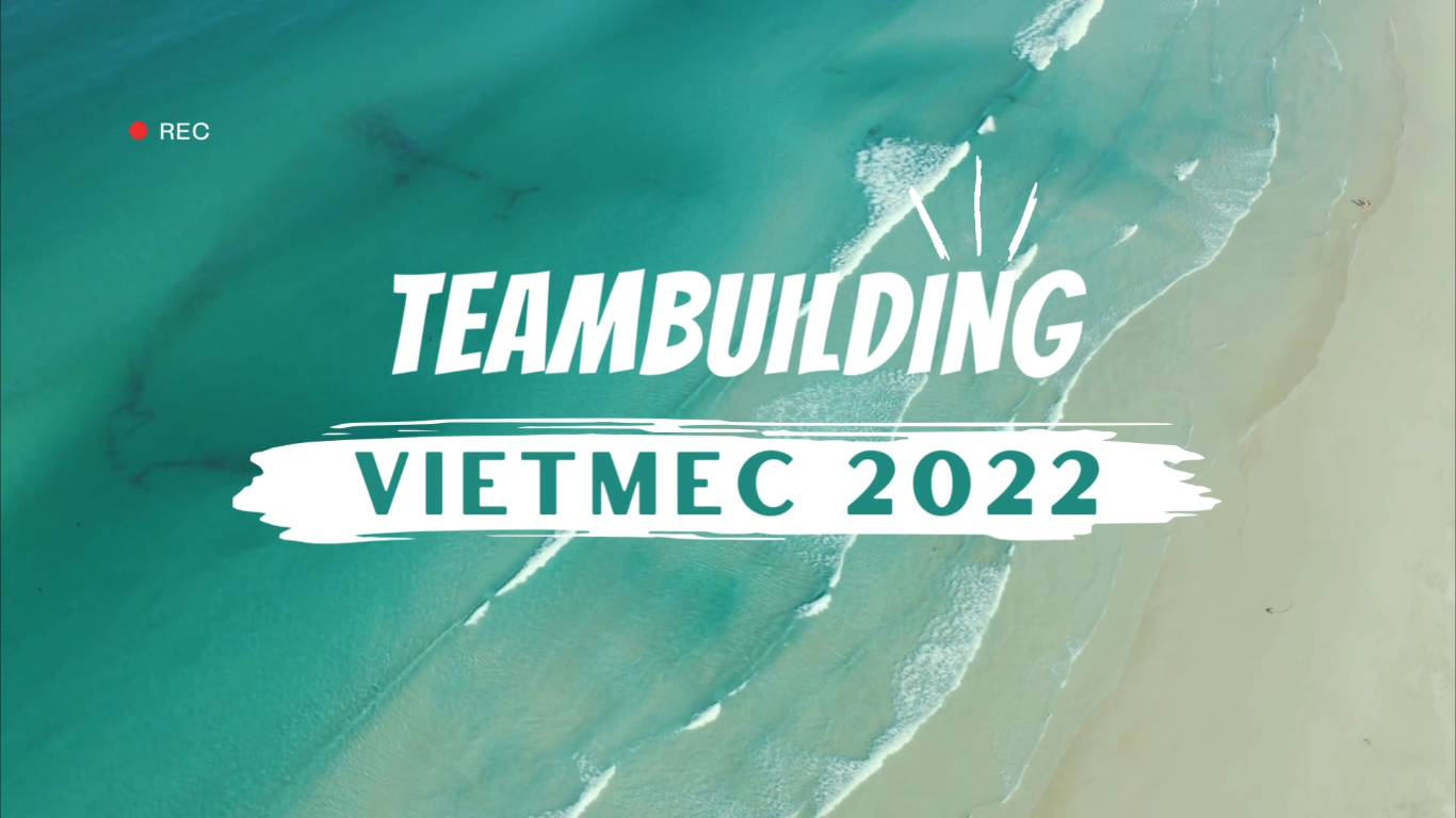 TEAM BUILDING VIETMEC 2022 "KẾT SỨC MẠNH - NỐI THÀNH CÔNG"